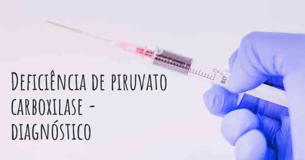 Deficiência de piruvato carboxilase - diagnóstico