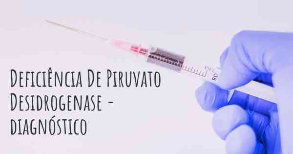 Deficiência De Piruvato Desidrogenase - diagnóstico