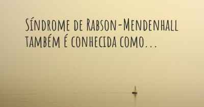 Síndrome de Rabson-Mendenhall também é conhecida como...