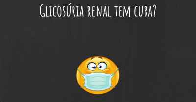 Glicosúria renal tem cura?