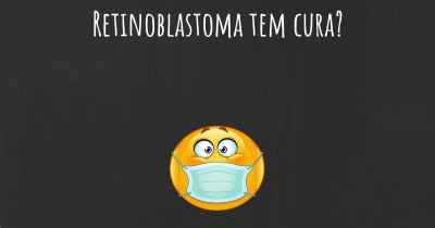 Retinoblastoma tem cura?