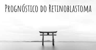 Prognóstico do Retinoblastoma