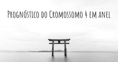 Prognóstico do Cromossomo 4 em anel