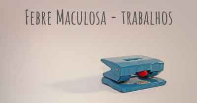 Febre Maculosa - trabalhos