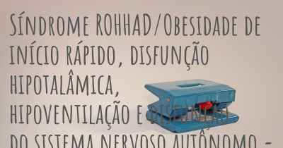 Síndrome ROHHAD/Obesidade de início rápido, disfunção hipotalâmica, hipoventilação e disfunção do sistema nervoso autônomo - trabalhos