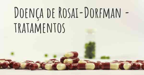 Doença de Rosai-Dorfman - tratamentos