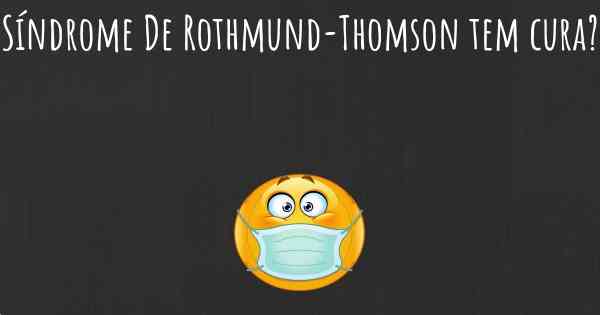 Síndrome De Rothmund-Thomson tem cura?