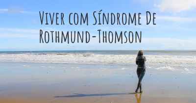 Viver com Síndrome De Rothmund-Thomson