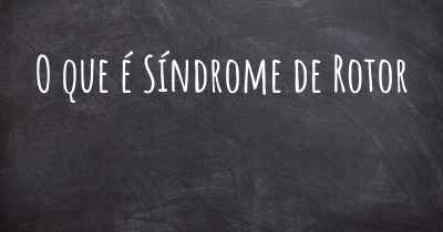 O que é Síndrome de Rotor