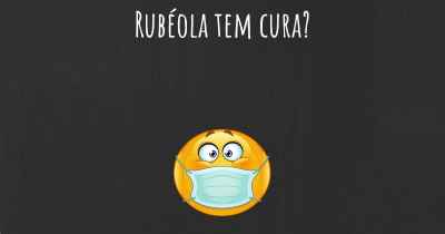 Rubéola tem cura?