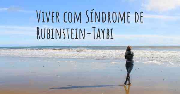 Viver com Síndrome de Rubinstein-Taybi