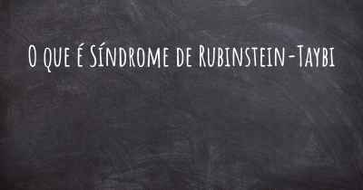 O que é Síndrome de Rubinstein-Taybi
