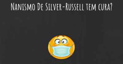 Nanismo De Silver-Russell tem cura?