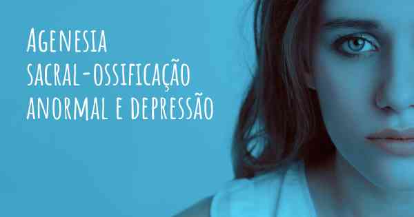 Agenesia sacral-ossificação anormal e depressão