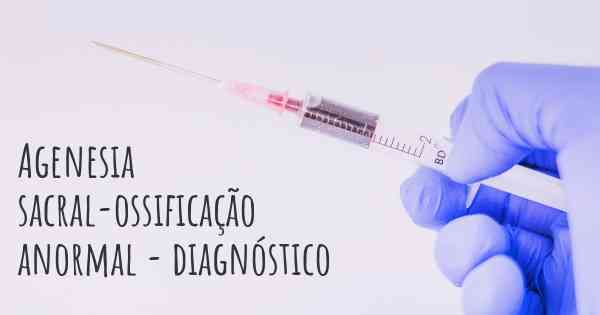 Agenesia sacral-ossificação anormal - diagnóstico