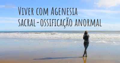 Viver com Agenesia sacral-ossificação anormal