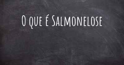 O que é Salmonelose