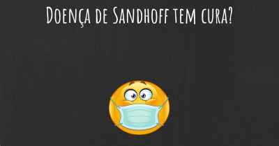 Doença de Sandhoff tem cura?