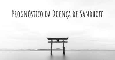 Prognóstico da Doença de Sandhoff