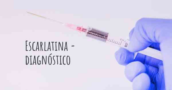 Escarlatina - diagnóstico