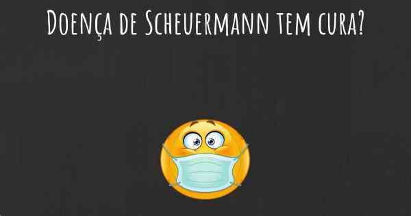 Doença de Scheuermann tem cura?
