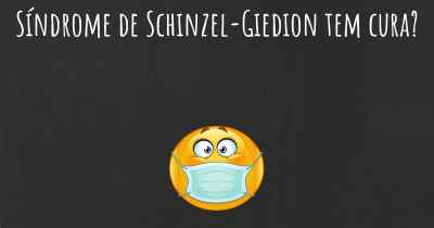 Síndrome de Schinzel-Giedion tem cura?