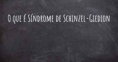 O que é Síndrome de Schinzel-Giedion