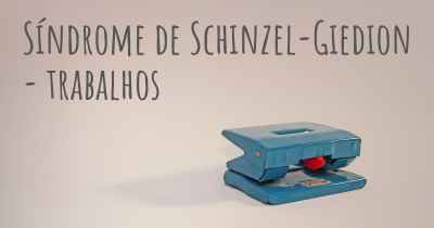 Síndrome de Schinzel-Giedion - trabalhos