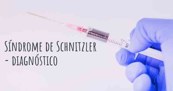 Síndrome de Schnitzler - diagnóstico