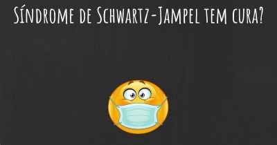 Síndrome de Schwartz-Jampel tem cura?