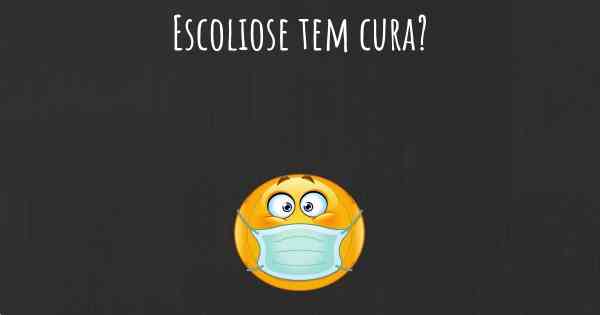 Escoliose tem cura?