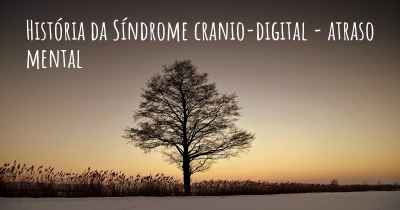 História da Síndrome cranio-digital - atraso mental