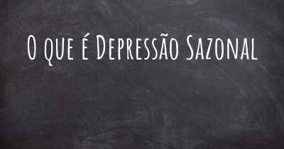 O que é Depressão Sazonal