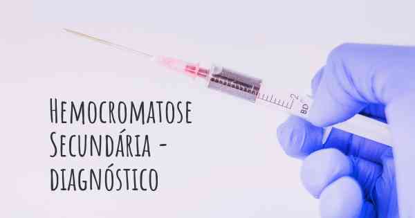 Hemocromatose Secundária - diagnóstico