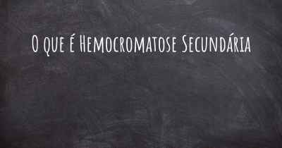 O que é Hemocromatose Secundária