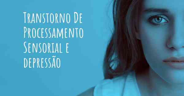 Transtorno De Processamento Sensorial e depressão