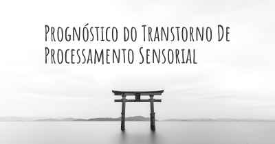 Prognóstico do Transtorno De Processamento Sensorial