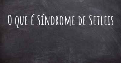 O que é Síndrome de Setleis
