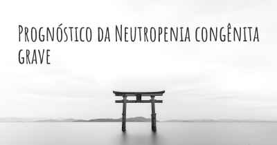 Prognóstico da Neutropenia congênita grave