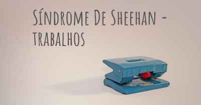 Síndrome De Sheehan - trabalhos