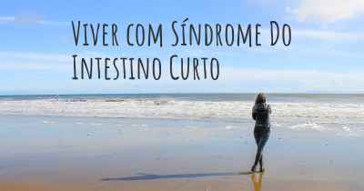 Viver com Síndrome Do Intestino Curto