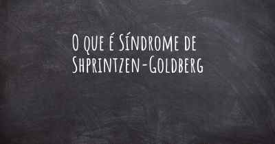 O que é Síndrome de Shprintzen-Goldberg