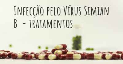 Infecção pelo Vírus Simian B  - tratamentos