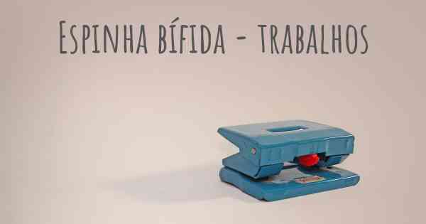 Espinha bífida - trabalhos