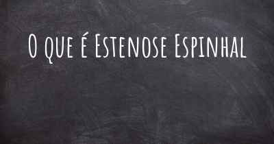 O que é Estenose Espinhal