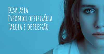 Displasia Espondiloepifisária Tardia e depressão