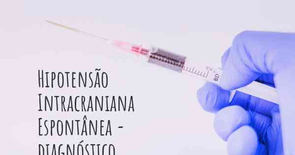 Hipotensão Intracraniana Espontânea - diagnóstico