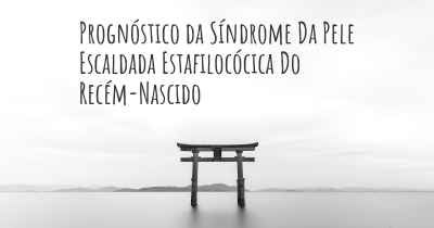 Prognóstico da Síndrome Da Pele Escaldada Estafilocócica Do Recém-Nascido