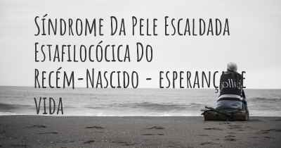 Síndrome Da Pele Escaldada Estafilocócica Do Recém-Nascido - esperança de vida