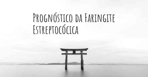 Prognóstico da Faringite Estreptocócica